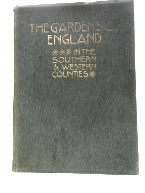 The Gardens of England - In the Southern & Western Counties By Charles Holme (Ed.)