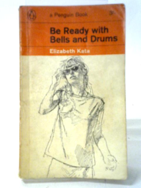 Be Ready With Bells And Drums By Elizabeth Kata