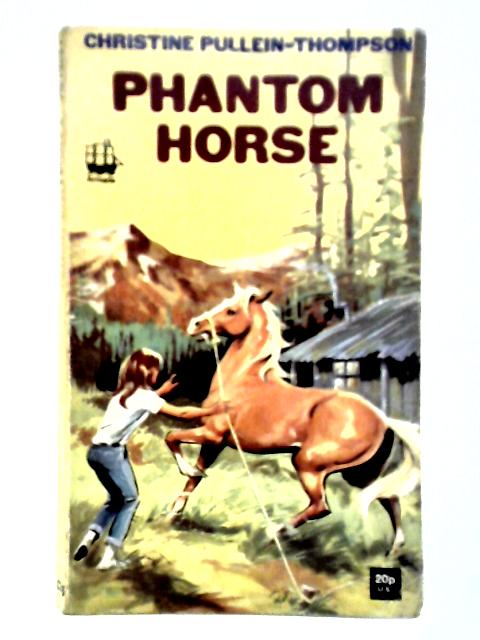 Phantom Horse By Christine Pullein-Thompson