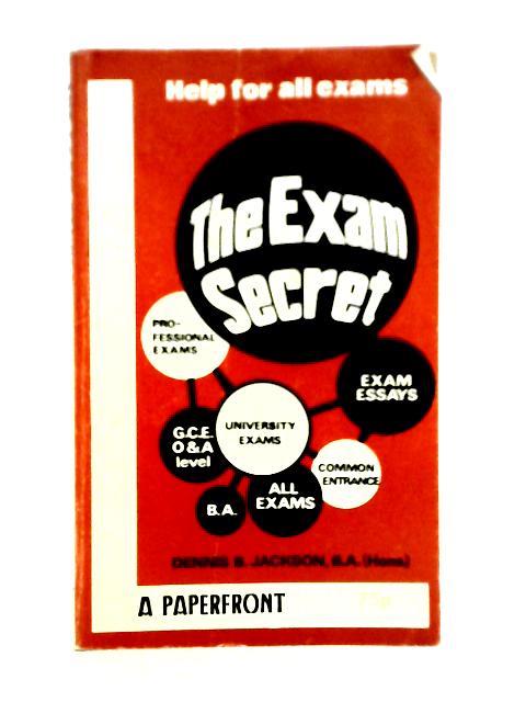 The Exam Secret By Dennis B. Jackson