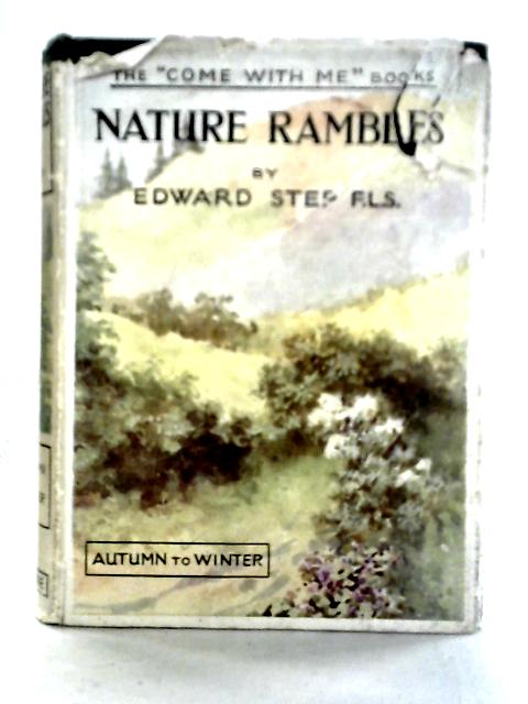 Nature Rambles: An Introduction to Country-Lore: Autumn to Winter By Edward Step