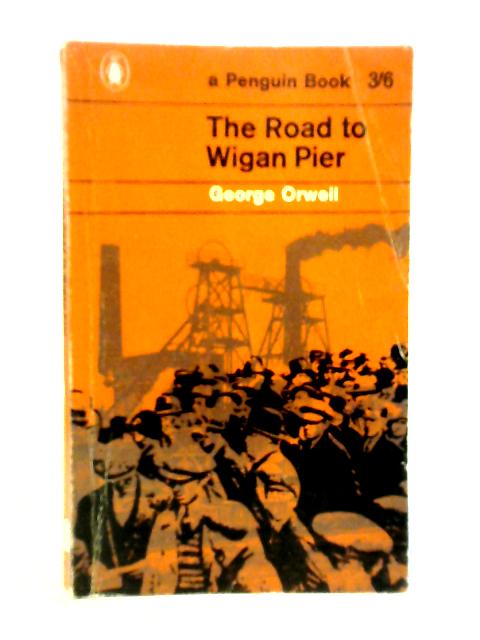 The Road From Wigan Pier By George Orwell