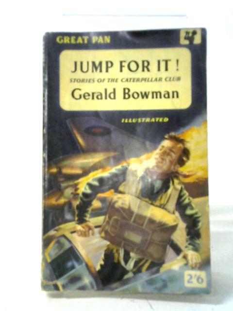 Jump For It: Stories Of The Caterpillar Club By Gerald Bowman