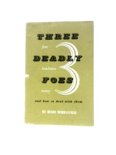 Three Deadly Foes And How To Deal With Them By Henry Durbanville