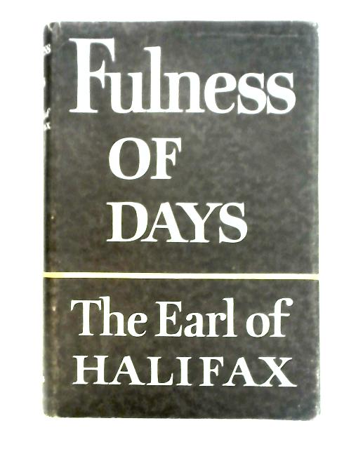 Fulness Of Days By Earl of Halifax
