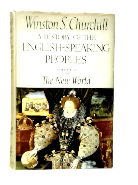 A History Of The English-Speaking Peoples Vol.II The New World By Winston S.Churchill