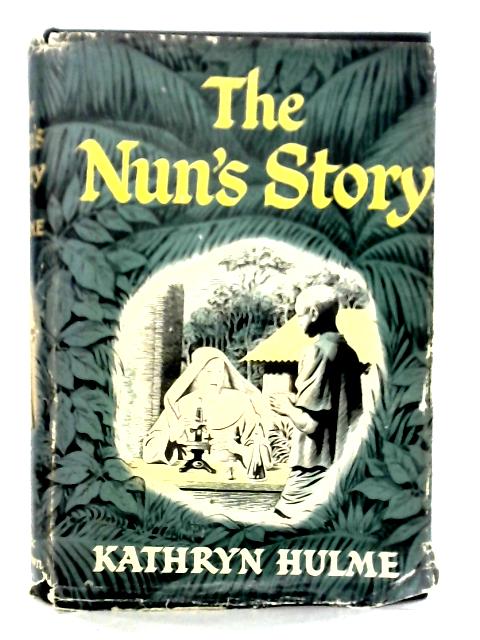 The Nun's Story By Kathryn Hulme