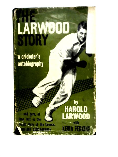 The Larwood Story By Harold Larwood