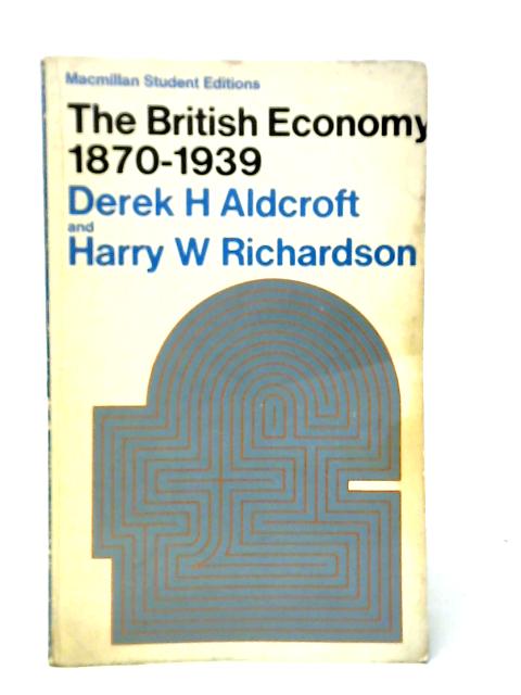 The British Economy 1870-1939 By Derek H.Aldcroft