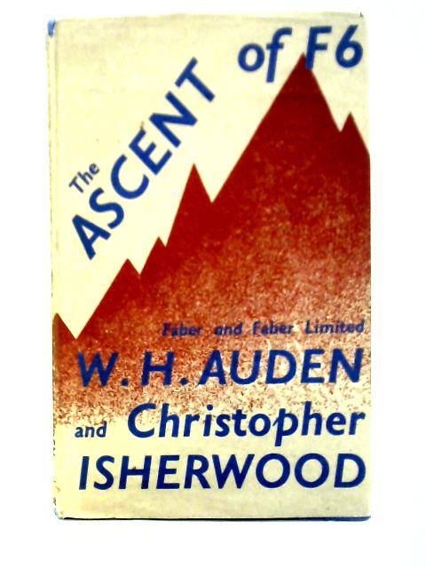 The Ascent of F6 By W. H. Auden & C. Isherwood