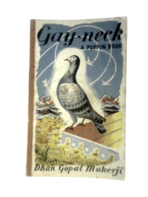 Gay-Neck - The Story Of A Pigeon By Dhan Gopal Mukerji