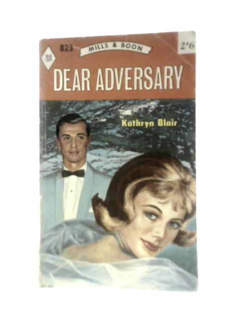 Dear Adversary By Kathryn Blair