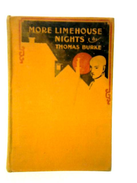 More Limehouse Nights By Thomas Burke
