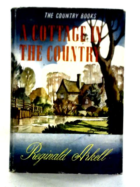 A Cottage In The Country By Reginald Arkell