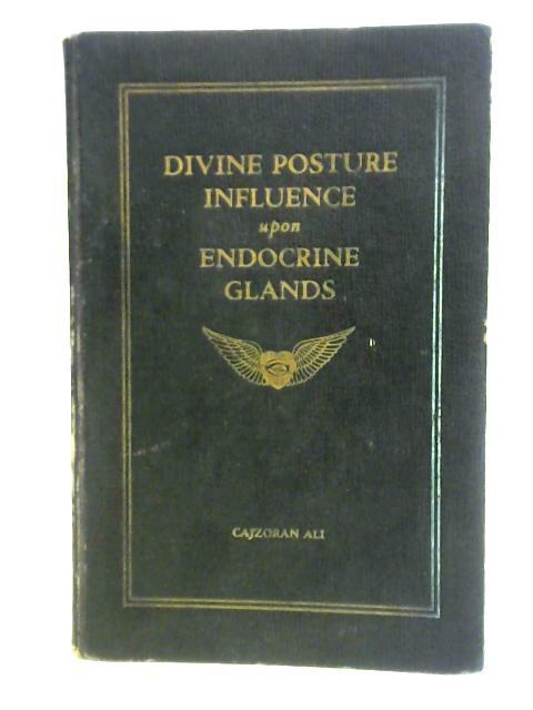 Divine Posture Influence Upon Endocrine Glands par Cajzoran Ali