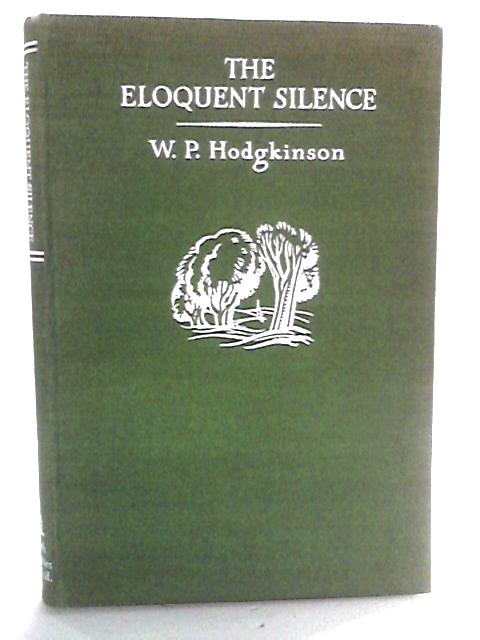 The Eloquent Silence By W.P. Hodgkinson