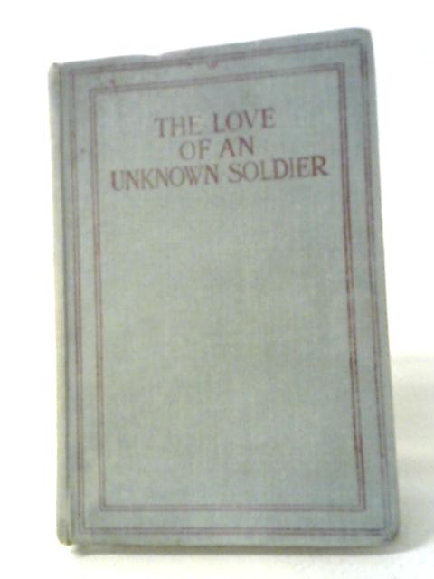 The Love an Unknown Soldier, Found in a Dug Out von Anonymous