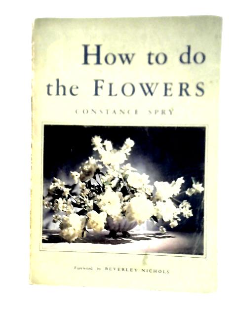 How To Do The Flowers By Constance Spry
