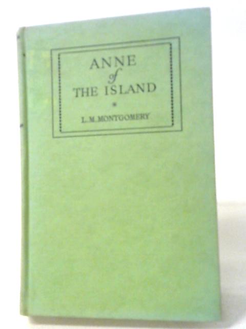 Anne of the Island By L. M. Montgomery