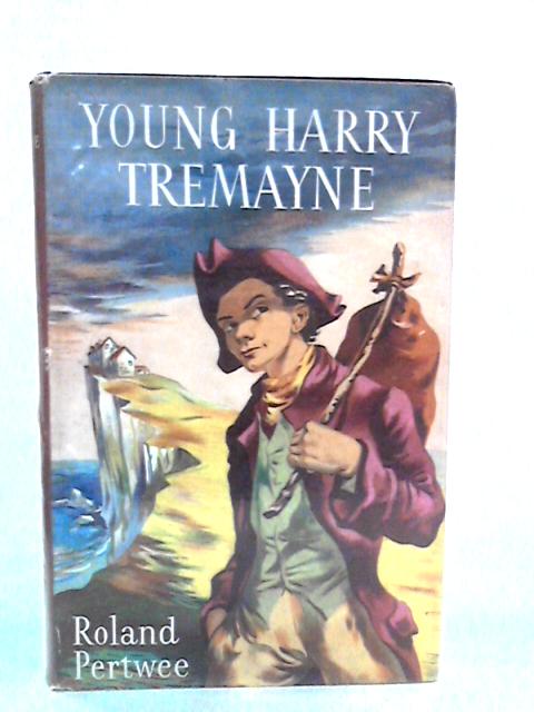 Young Harry Tremayne By Roland Pertwee