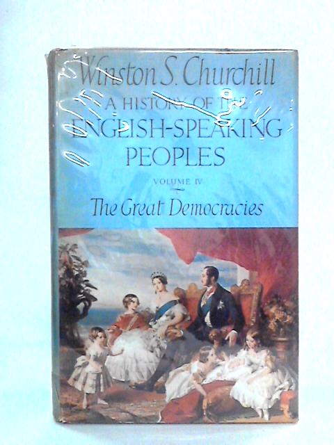 A History of the English Speaking Peoples: Vol. IV: The Great Democracies von Winston S. Churchill