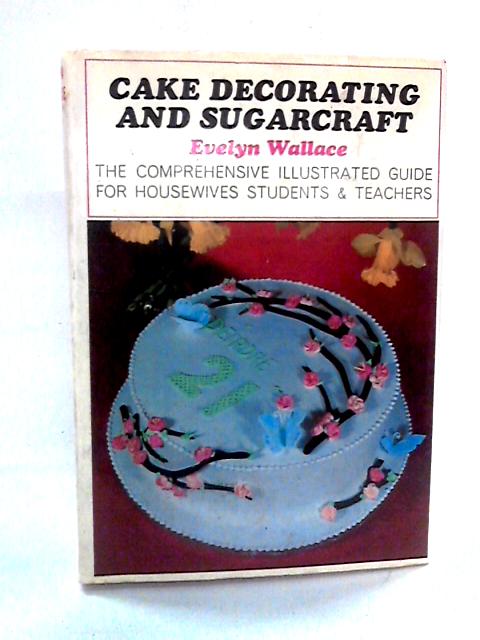 Cake Decorating and Sugarcraft By Evelyn Wallace