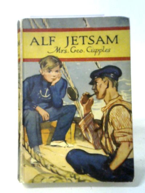 The Adventures of Alf Jetsam and the Golden Chance By Mrs. George Cupples & N. M. Matthews