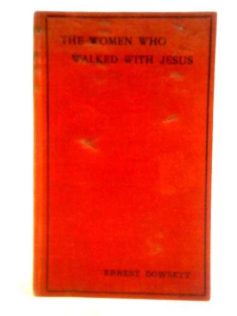 The Women Who Walked with Jesus von Ernest Dowsett