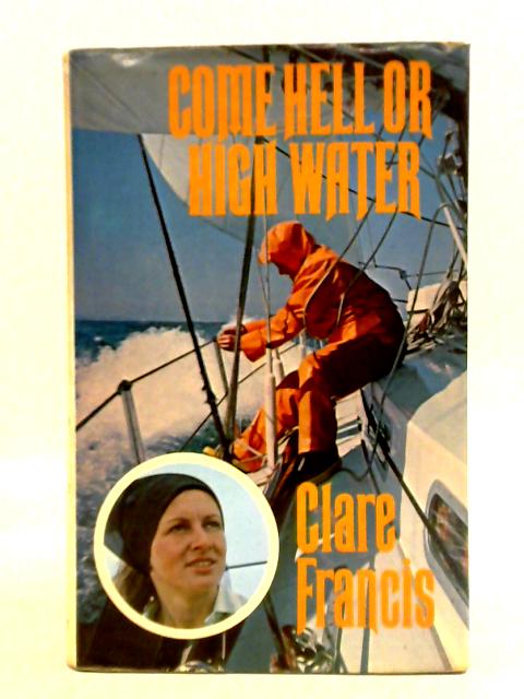 Come Hell or High Water By Clare Francis