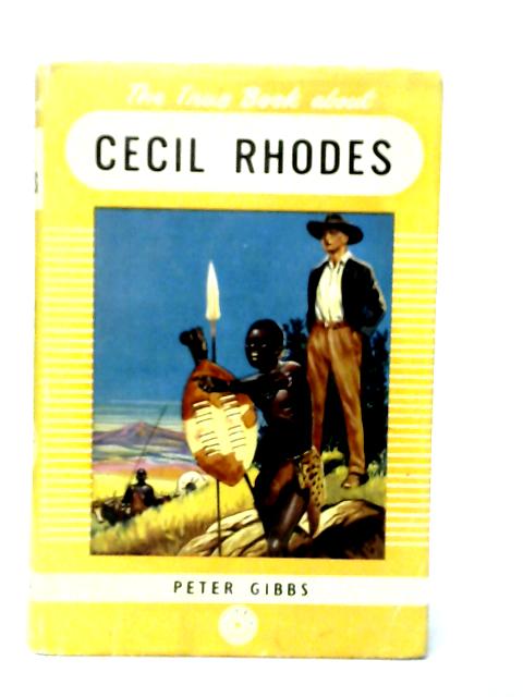 The True Book about Cecil Rhodes von Peter Gibbs