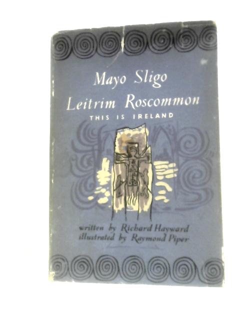 This is Ireland: Mayo, Sligo, Leitrim, Roscommon von Richard Hayward