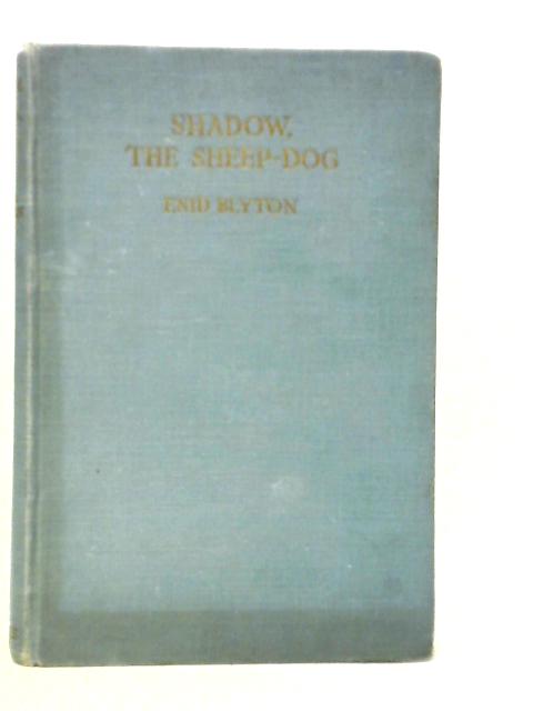 Shadow The Sheep Dog By Enid Blyton