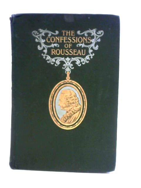 The Confessions of Jean Jacques Rousseau By Unstated