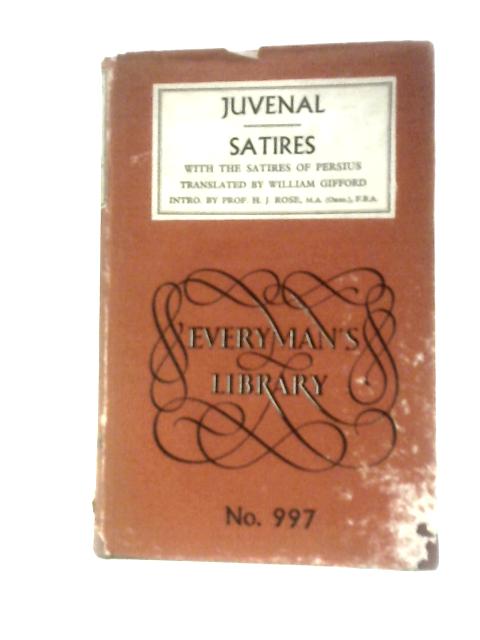 Juvenal's Satires with the Satires of Perseus. Everyman's Library No. 997 By William Gifford (Trans.) John Warrington (Ed.)