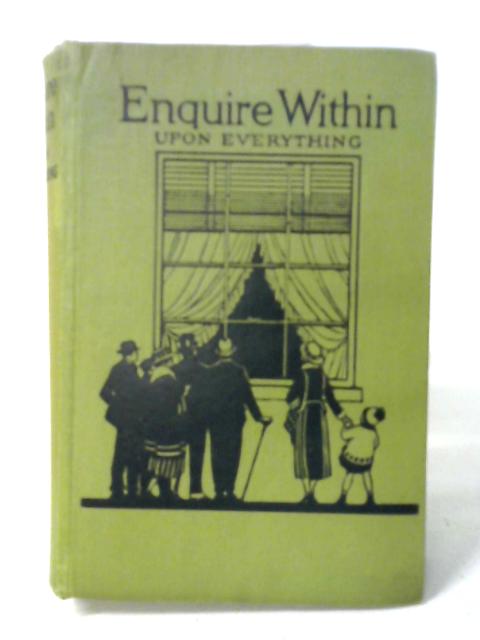 Enquire Within Upon Everything By Various
