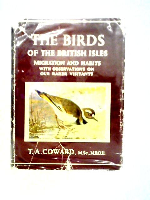 Birds Of The British Isles And Their Eggs. Third Series: Their Migration And Habits And Observations On Our Rarer Visitants par T. A. Coward et al