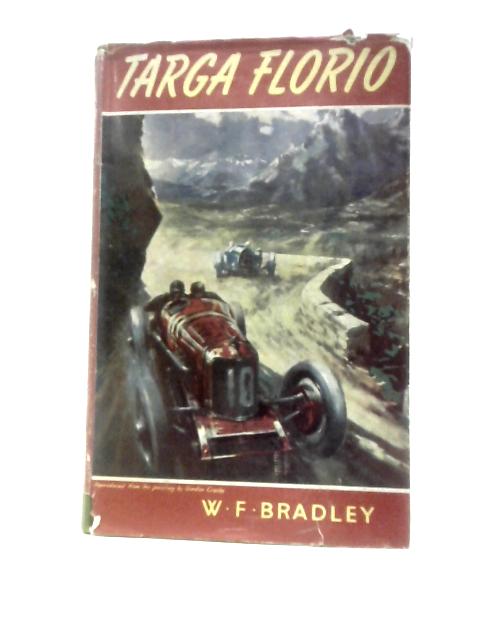 Targa Florio. An Authentic History of the Famous Motor Race By W. F. Bradley