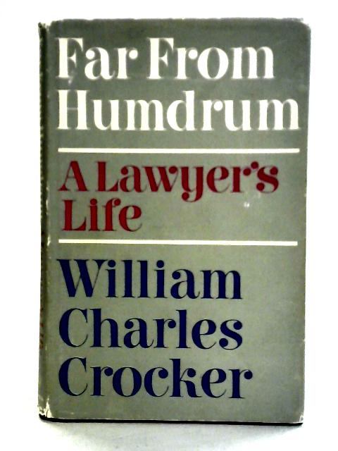 Far From Humdrum: A Lawyer's Life By William Charles Crocker
