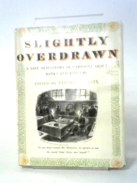 Slightly Overdrawn a Safe Depository of Cartoons About Banks and Bankers par Thomas Louis Stix