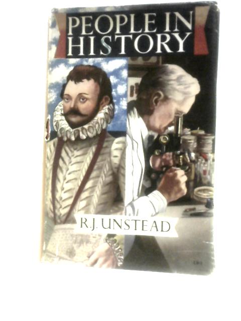 People in History From Caractacus to Alexander Fleming By R. J. Unstead