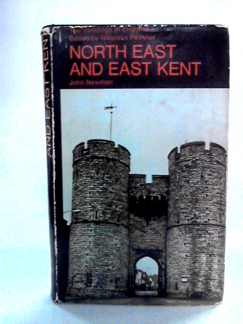 North East and East Kent: The Buildings of England By John Newman