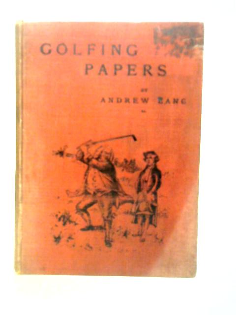 A Batch of Golfing Papers By Andrew Lang and Others