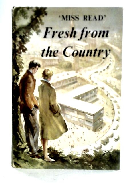 Fresh From The Country By Miss Read