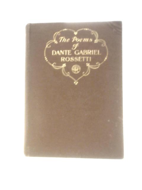 The Poems of Dante Gabriel Rossetti By D G Rossetti