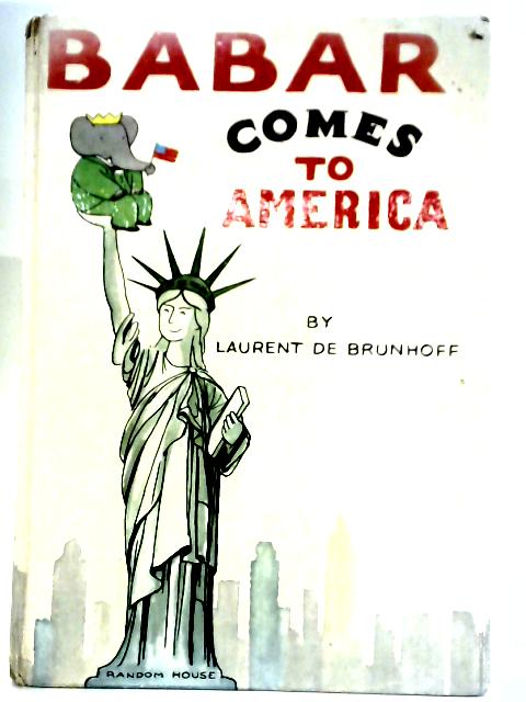 Babar Comes to America By Laurent de Brunhoff