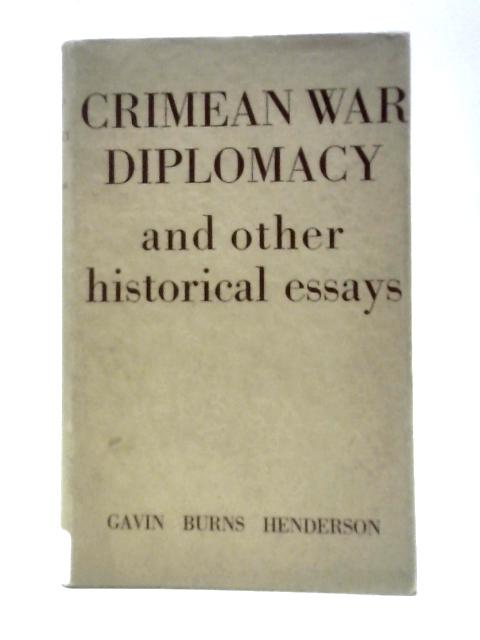 Crimean War Diplomacy and Other Historical Essays von Gavin Burns Henderson