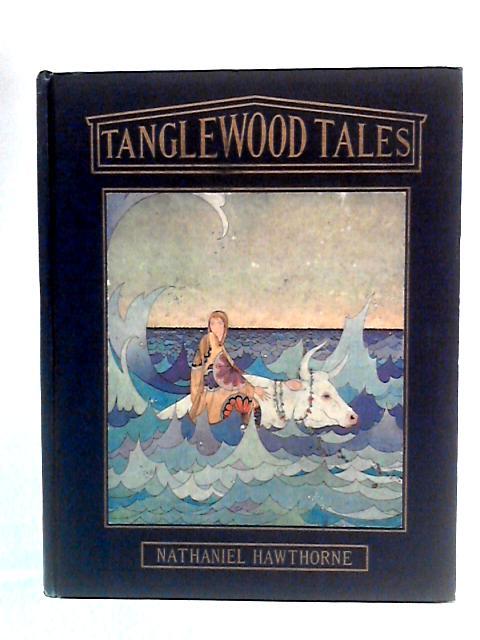 Tanglewood Tales By Nathaniel Hawthorne