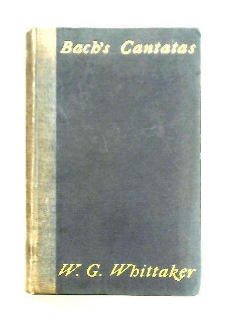 Fugitive Notes on Certain Cantatas and the Motets of J.S. Bach By W. G. Whittaker