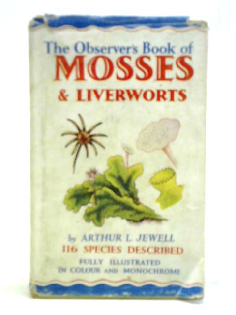The Observer's Book Of Mosses And Liverworts By Arthur L. Jewell