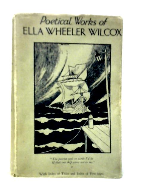 Poetical Works of Ella Wheeler Wilcox von Ella Wheeler Wilcox